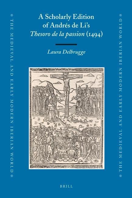 A Scholarly Edition of Andrés de Li’s Thesoro de la Passion (1494)