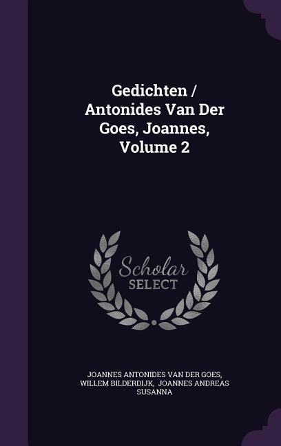 Gedichten / Antonides Van Der Goes, Joannes, Volume 2