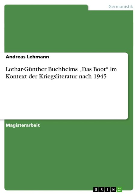Lothar-Günther Buchheims ¿Das Boot¿ im Kontext der Kriegsliteratur nach 1945
