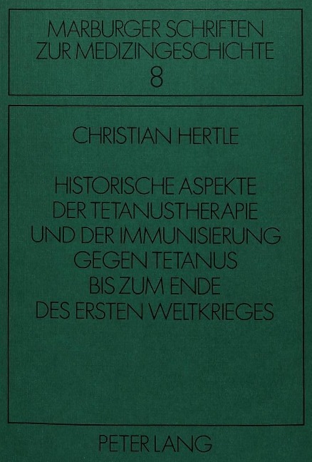 Historische Aspekte der Tetanustherapie und der Immunisierung gegen Tetanus bis zum Ende des Ersten Weltkrieges